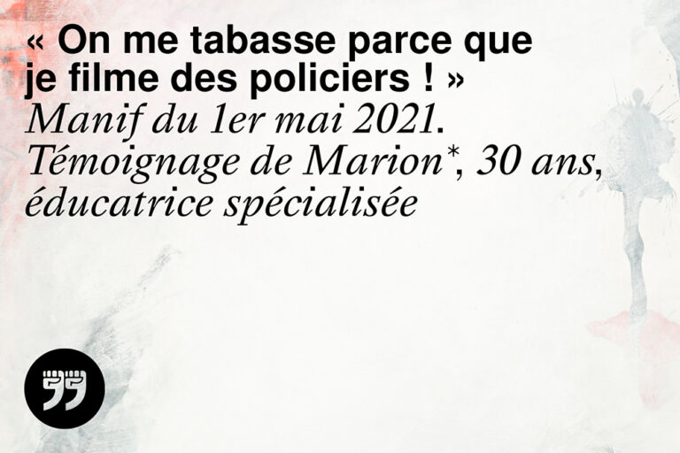 « On me tabasse parce que je filme des policiers ! »