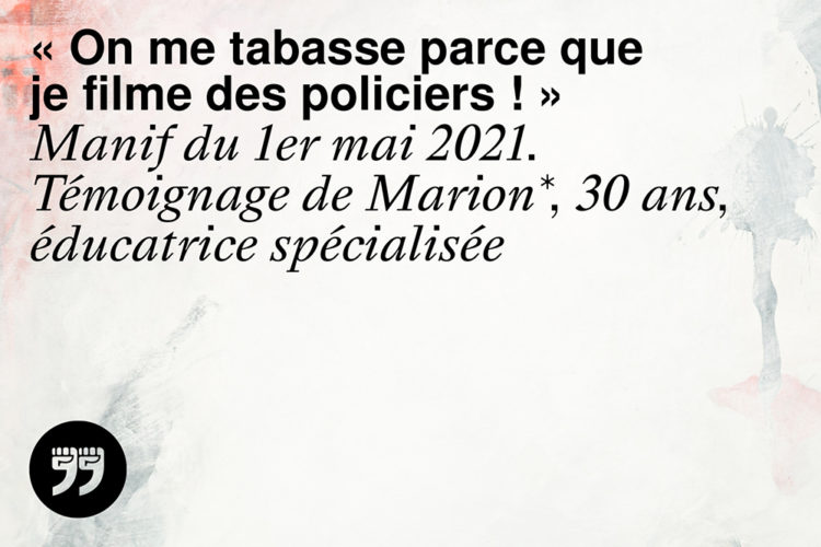 « On me tabasse parce que je filme des policiers ! »