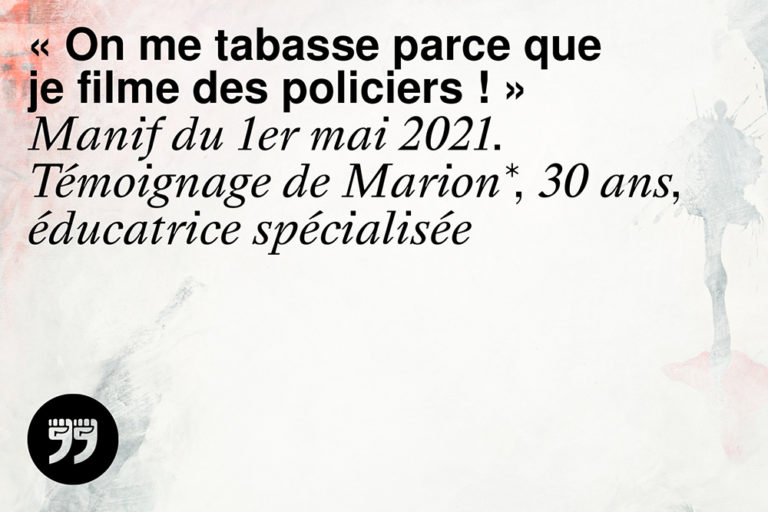 « On me tabasse parce que je filme des policiers ! »