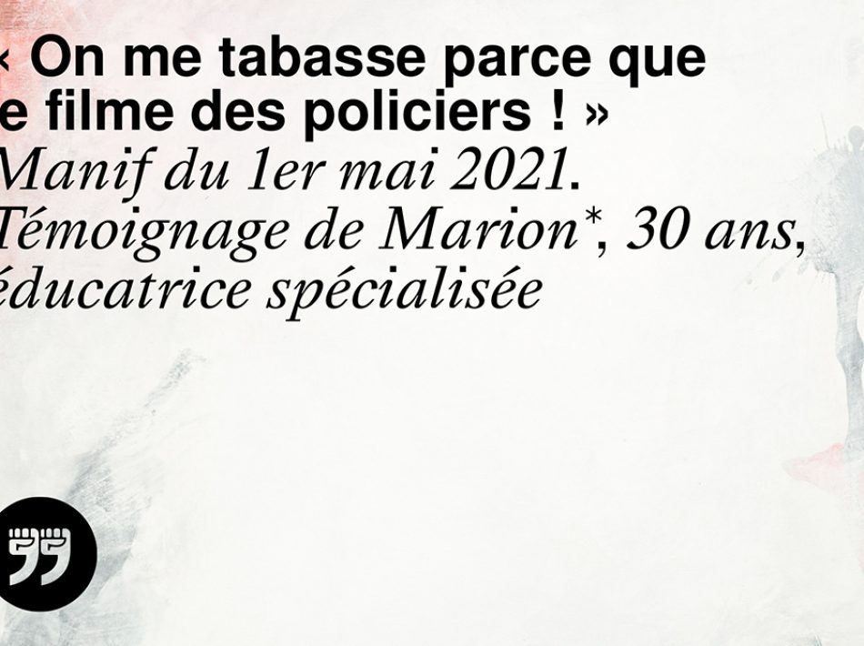 12 - On me tabasse parce que je film des policiers Marion : FD original